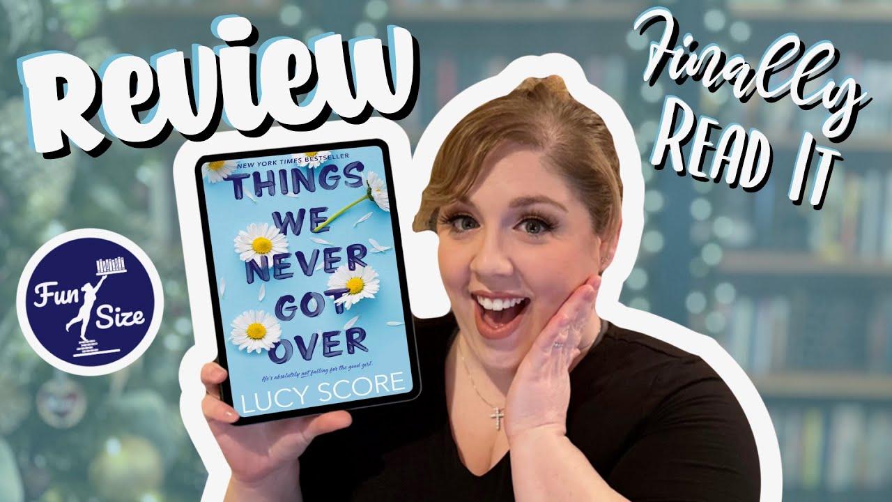 Things We Never Got Over by Lucy Score (Knockemout Book 1) - Book Review