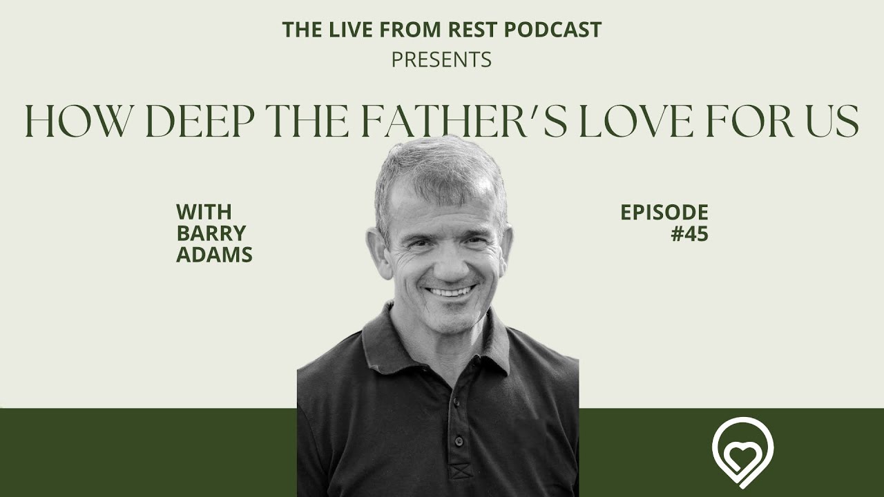 Podcast #45 - How Deep the Father's love - with Barry Adams