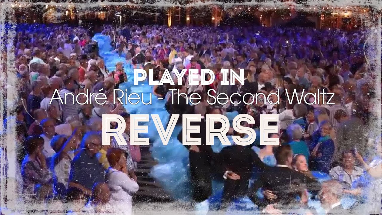 Andr&eacute; Rieu - The Second Waltz |REVERSE|
