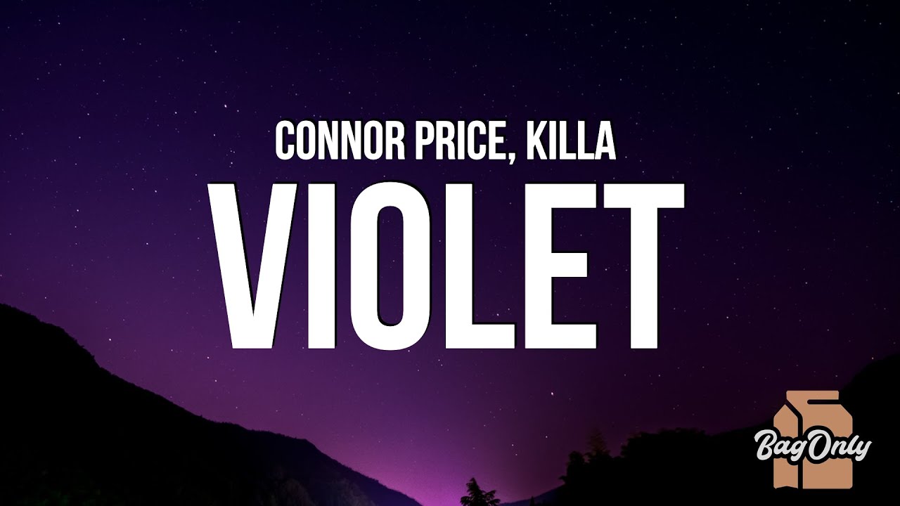 Connor Price - Violet (Lyrics) feat. Killa &ldquo;I know a lot of people praying for me downfall&rdquo;