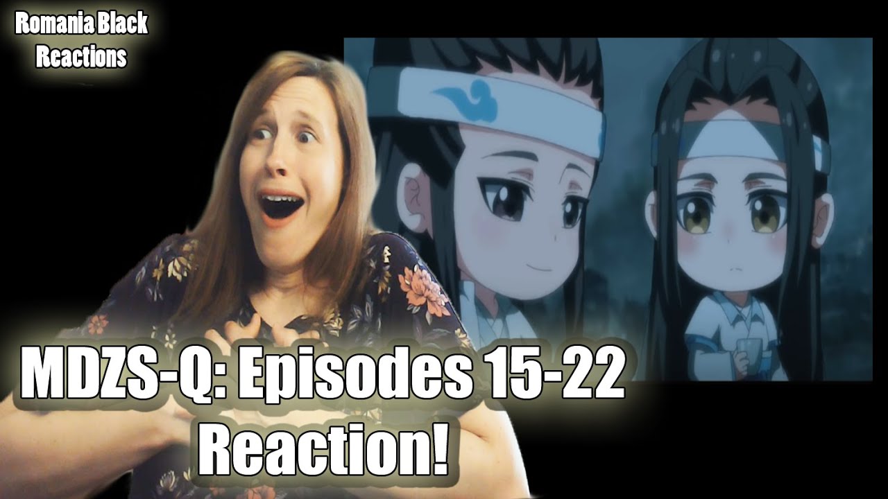 MDZSQ: Episodes 15 - 22 Reaction!