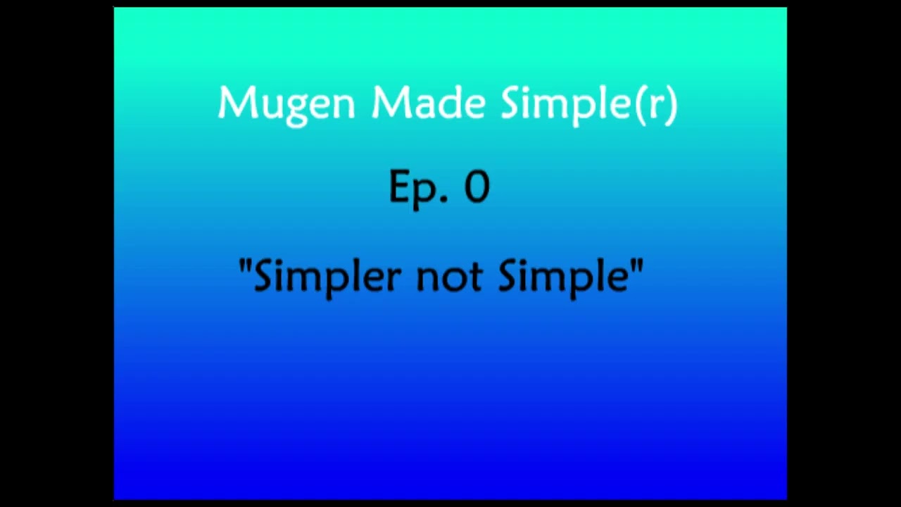 Mugen Made Simple(r) - Episode 0 - Simpler not Simple