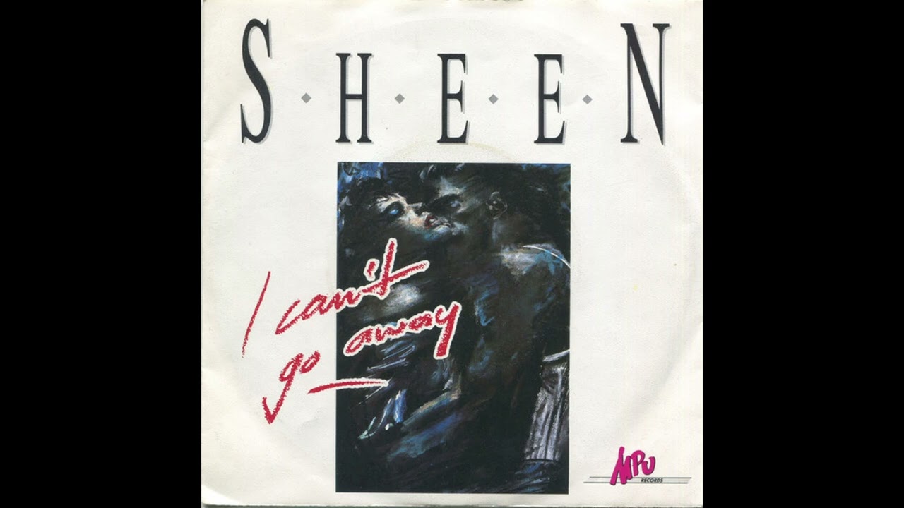 Sheen - I Can't Go Away