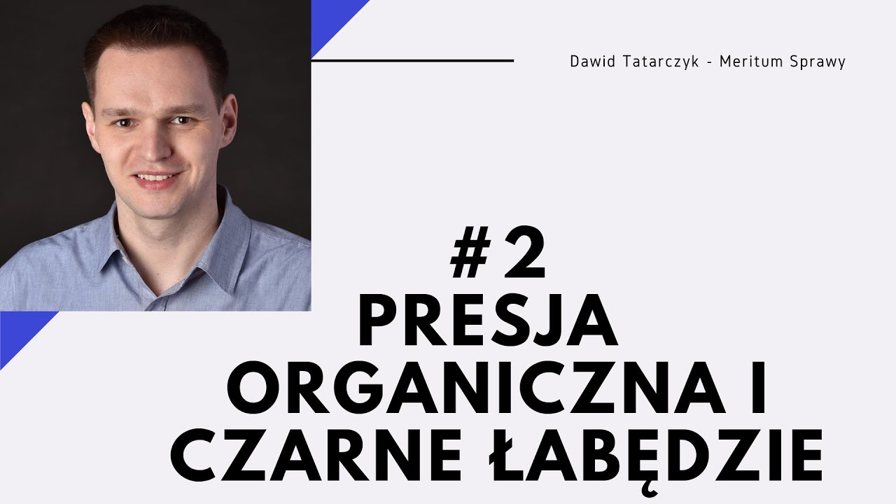 Dawid Tatarczyk 2 PRESJA ORGANICZNA i CZARNE ŁABĘDZIE