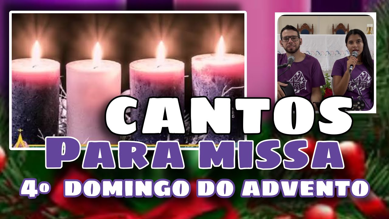 MÚSICAS PARA MISSA DO 4º DOMINGO DO ADVENTO Ano A 