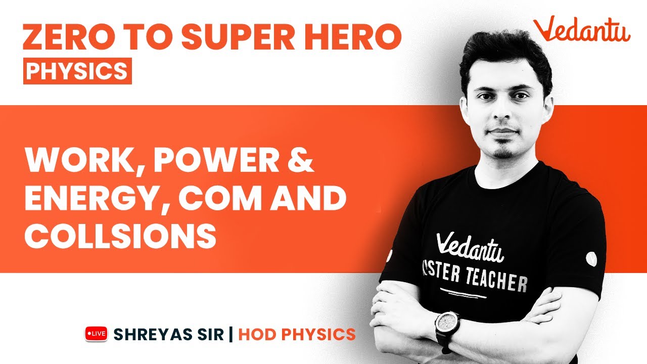 Work Power and Energy, CoM and Collisions | JEE & NEET Preparation | Shreyas Sir | Vedantu Enlite