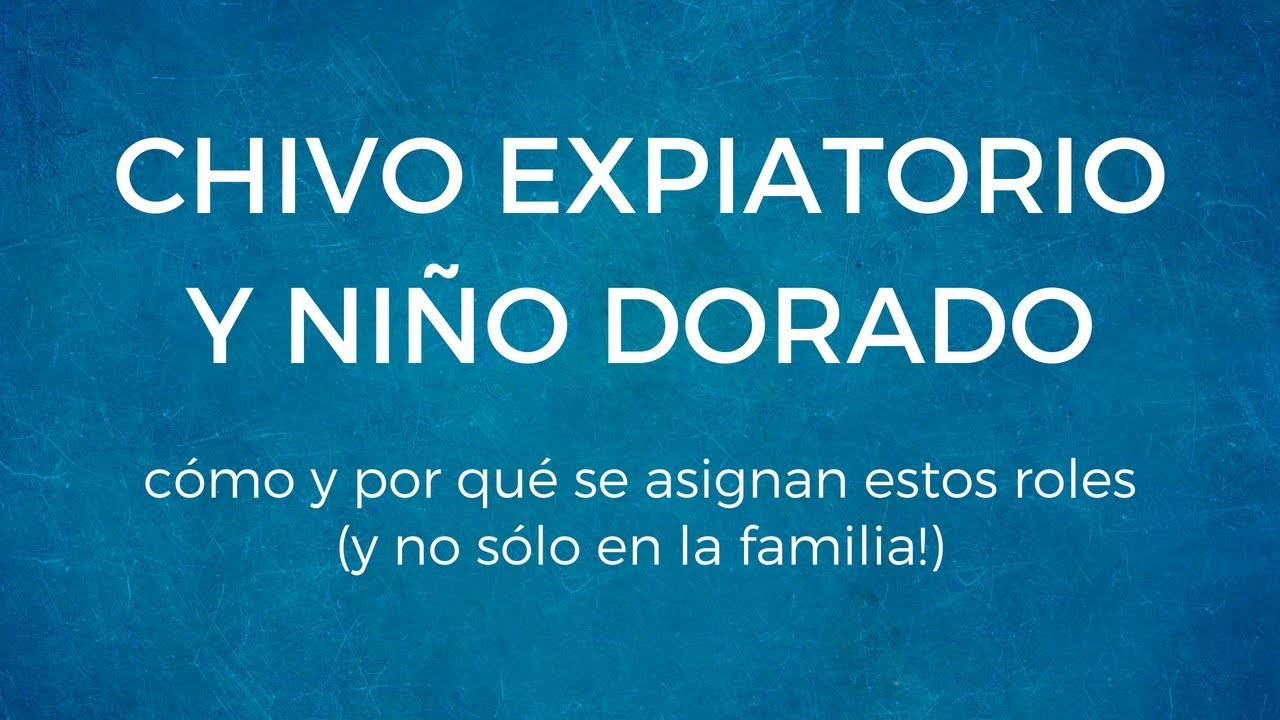 El Chivo Expiatorio y el Niño Dorado en La Familia Narcisista