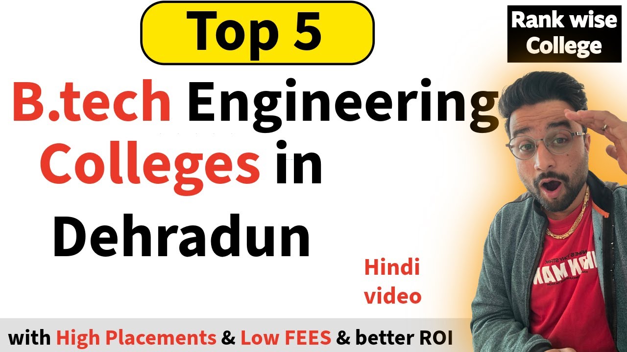 Top 5 Btech Colleges in Dehradun | Top 5 Engineering Colleges in Dehradun Uttarakhand with low fees
