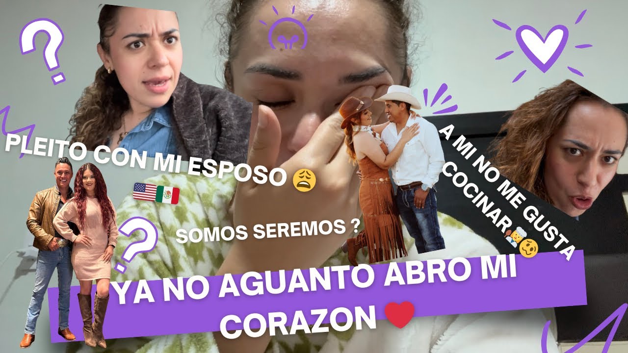 PLEITO CON MI ESPOSO 🥴///ABRO MI CORAZÓN. ♥️ CON USTEDES // ME REGRESO AL PUEBLO 🇲🇽……