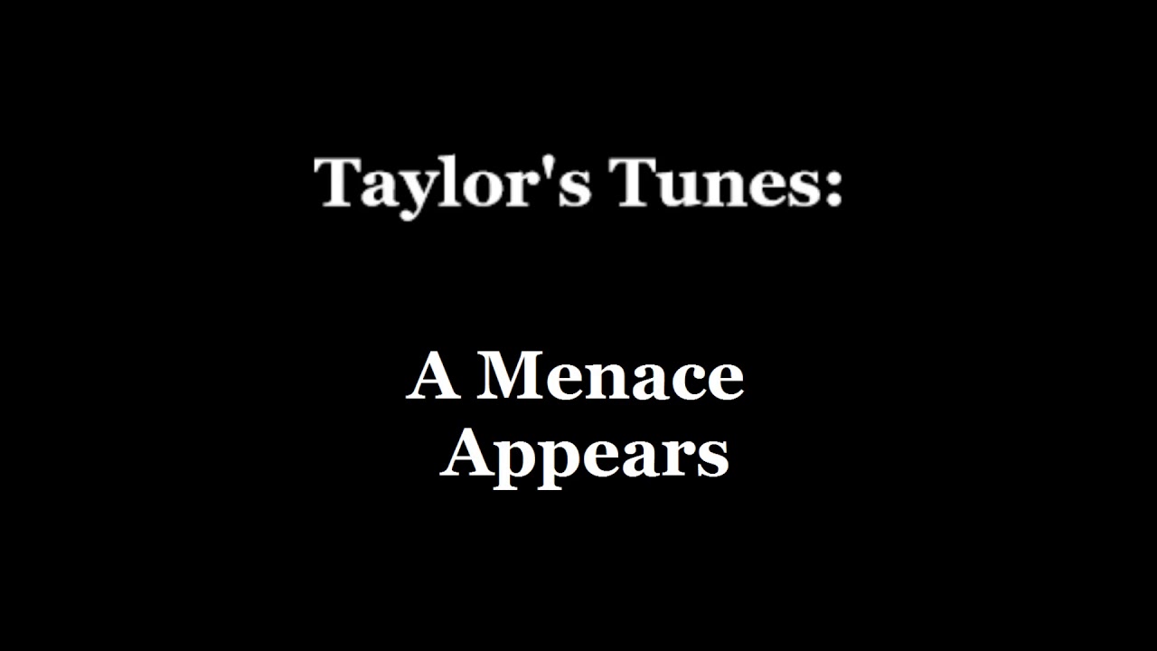 Taylor's Tunes: A Menace Appears