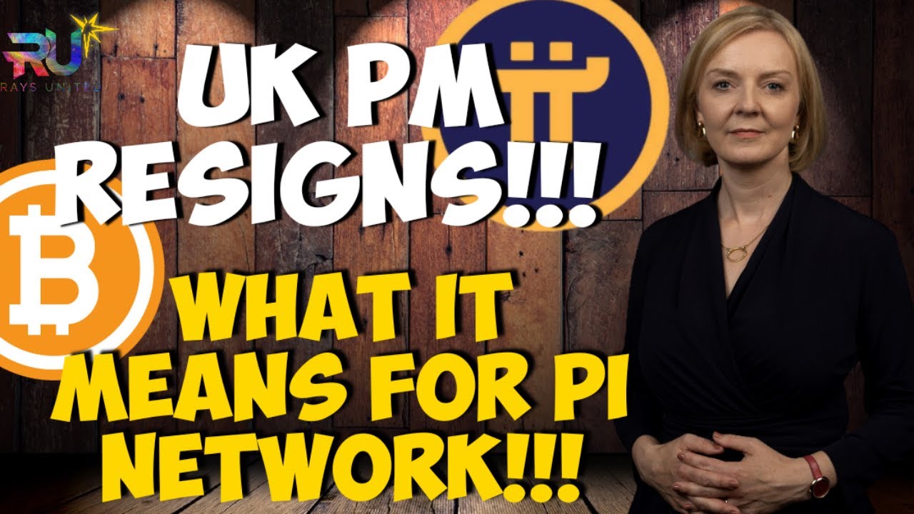 The Best Thing That Ever Happened to Pi Network - UK Prime Minister's Resignation! | PI Network News