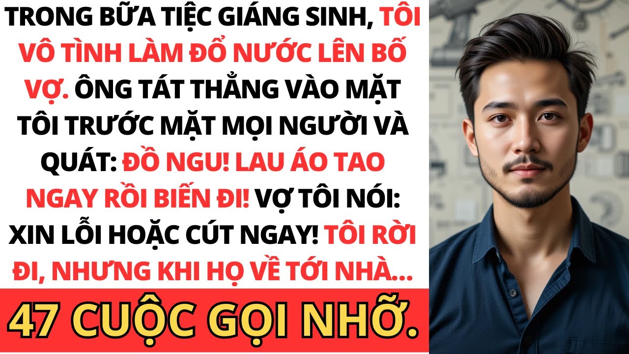 Tiệc Giáng Sinh, tôi làm đổ nước lên bố vợ  Ông ĐẤM THẲNG VÀO MẶT tôi trước mặt mọi người