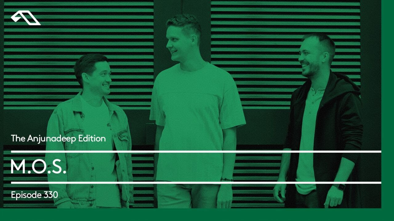 The Anjunadeep Edition 330 with M.O.S.