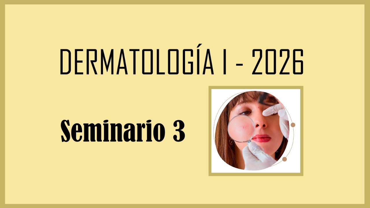 Seminario 3 - Dermatología I - 2026