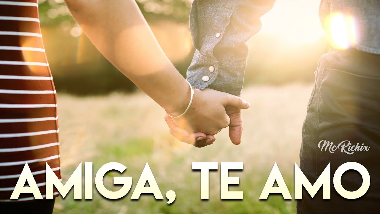 💝Amiga, te amo😳(Rap Romantico 2017) Mc Richix + [LETRA)