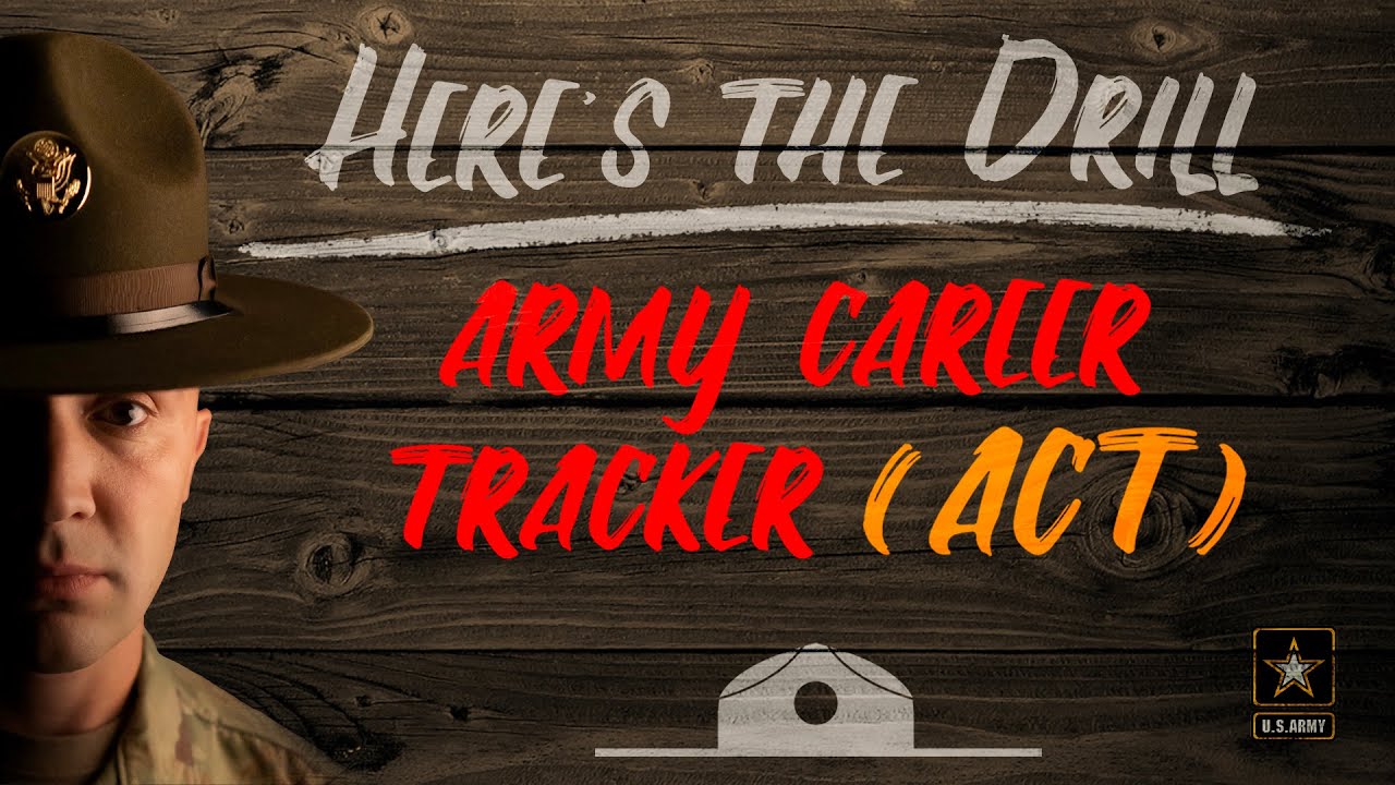 Here's The Drill - Army Career Tracker (ACT)