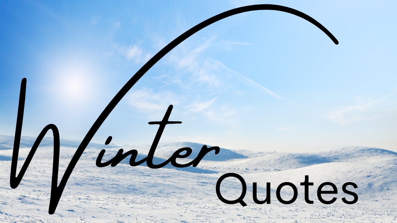 Beautiful Winter Quotes - Welcome to the Winter Season!