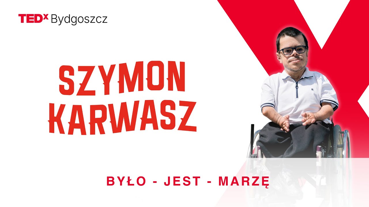 Było - jest - marzę | Szymon Karwasz | TEDxBydgoszcz
