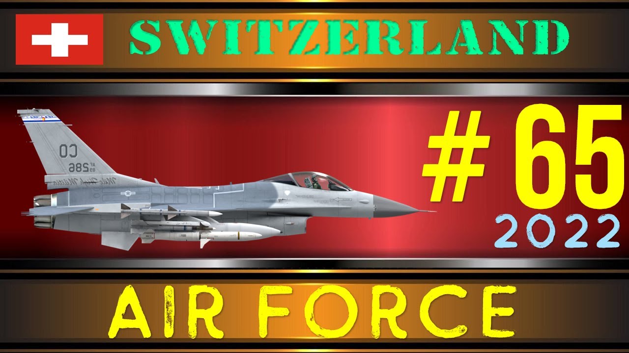 Switzerland | Swiss Air Force in 2022 Military Power | Schweizer Luftwaffe im Jahr 2022 Milit&auml;rmacht
