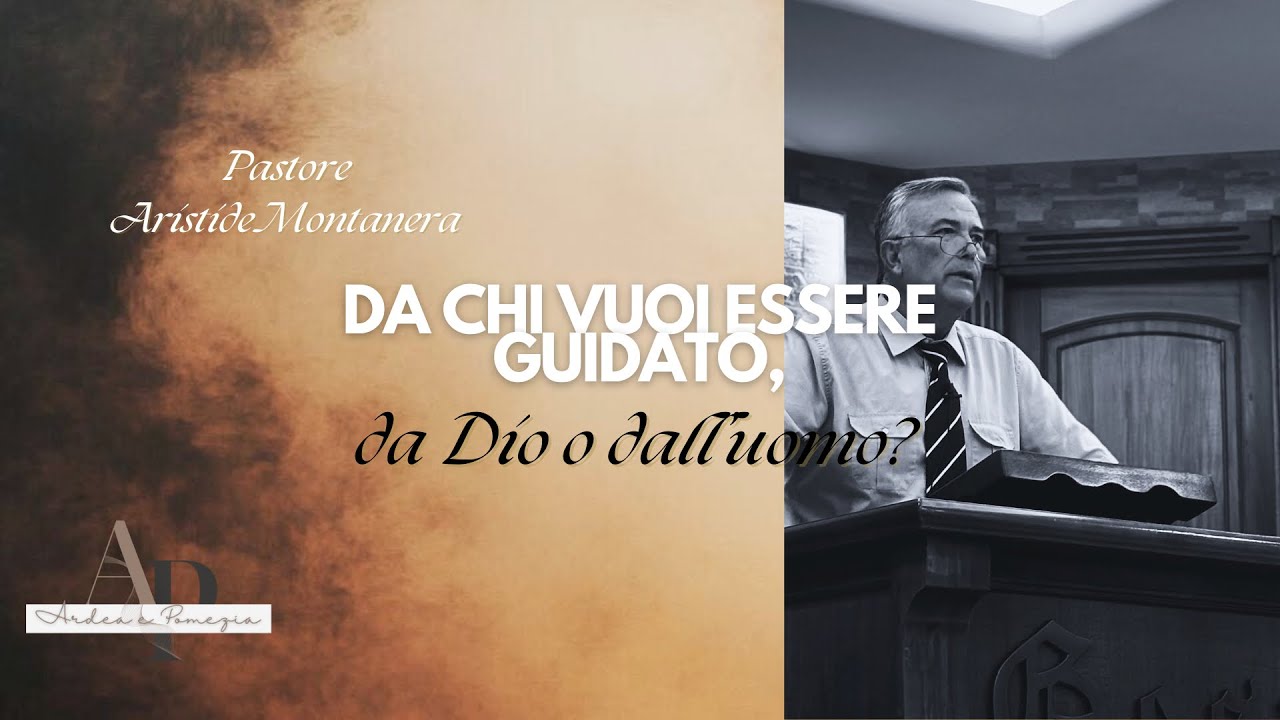 Da chi vuoi essere guidato, da Dio o dall&rsquo;uomo? | Pastore Aristide Montanera 