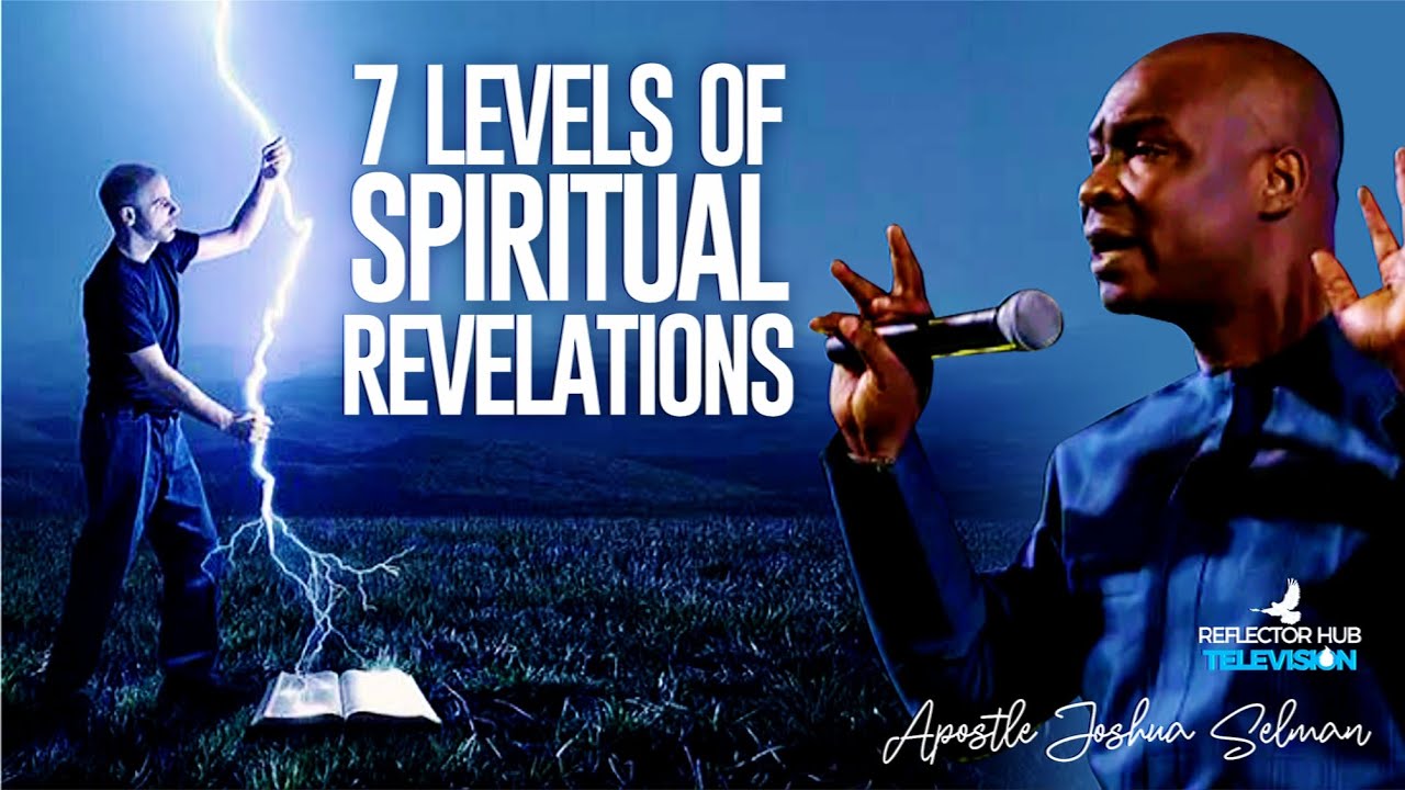 7 SPIRITUAL LEVELS OF REVELATION YOU SHOULD ACCESS NO ONE EVER TOLD YOU | APOSTLE JOSHUA SELMAN