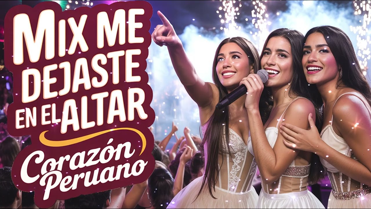 Mix Dance Me dejaste en el Altar - Coraz&oacute;n Peruano