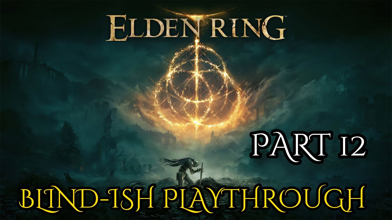 ELDEN RING BLIND-ISH PLAYTHROUGH | PART 12 - STORMVEIL CASTLE | STREAM