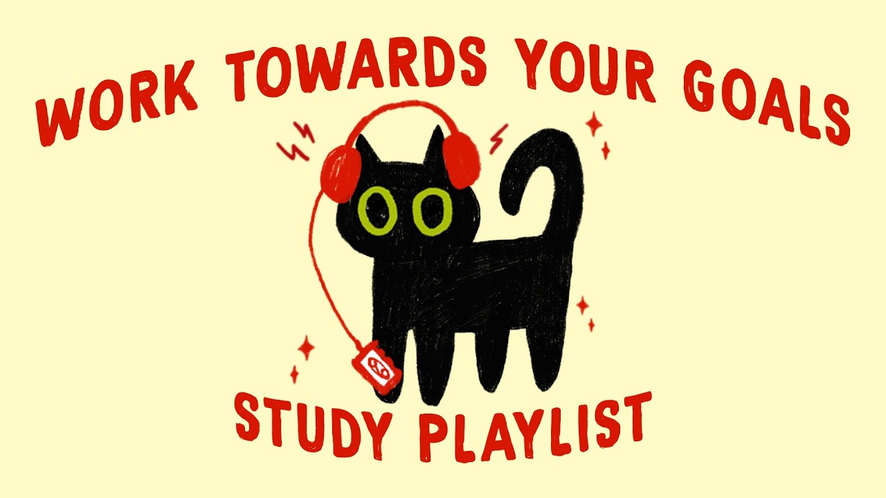 work towards your goals (study playlist to make your future self proud)