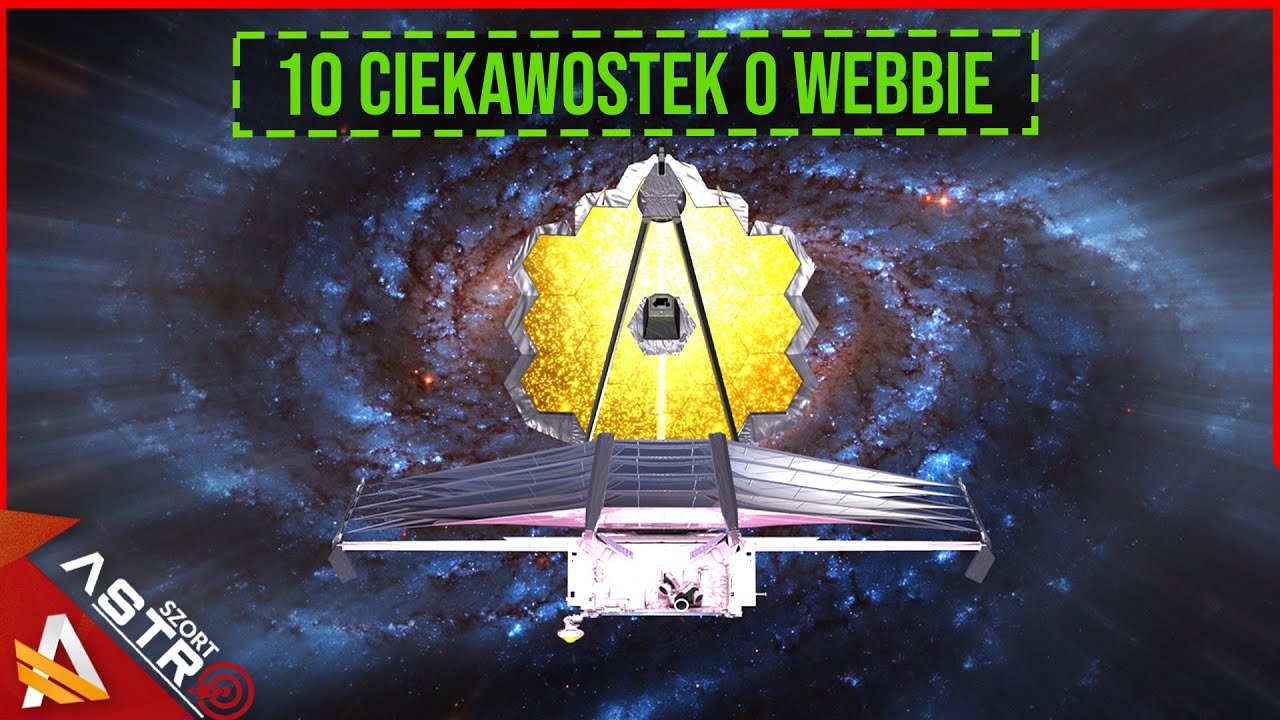 10 ciekawostek o teleskopie Jamesa Webba - AstroSzort
