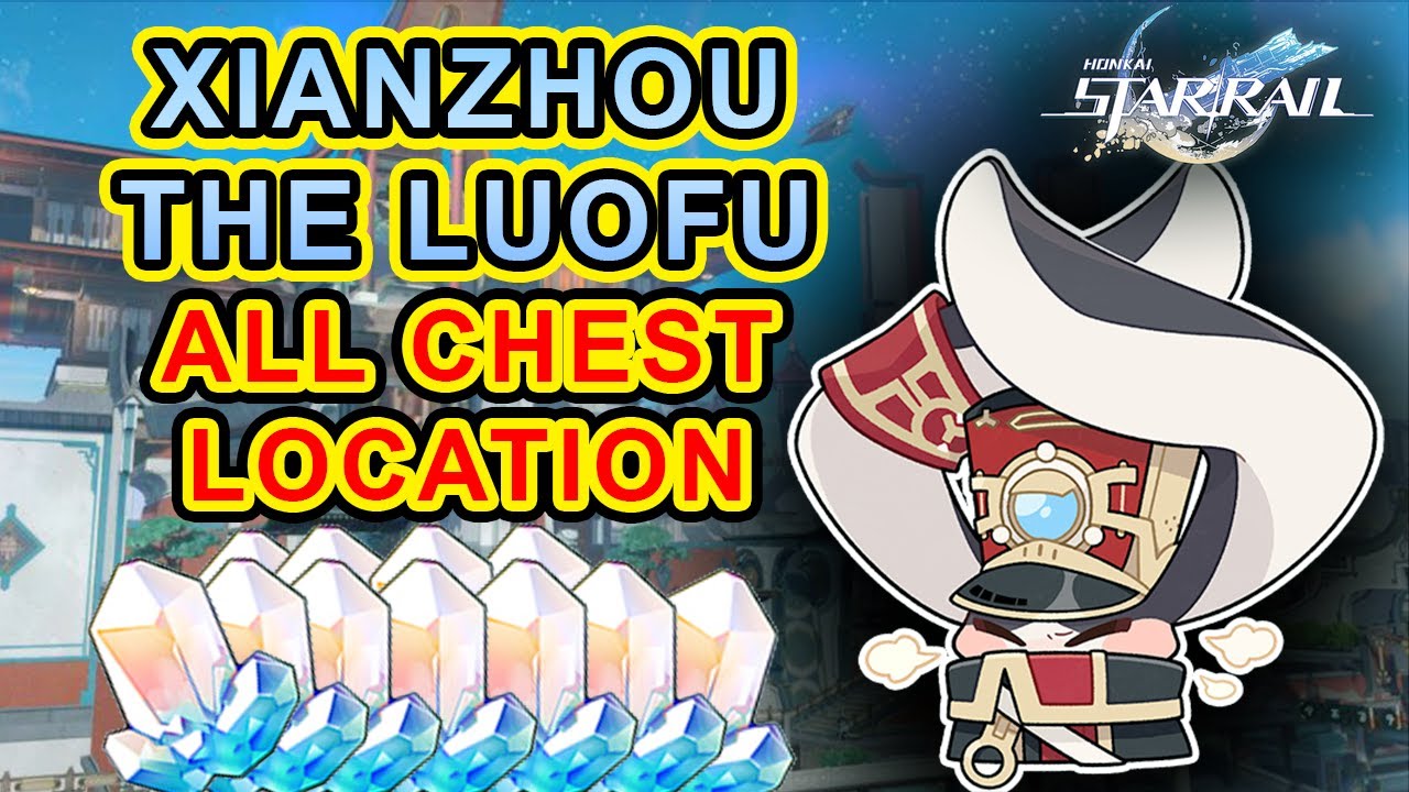 ALL TREASURE CHESTS Location in Xianzhou the Luofu - Honkai Star Rail