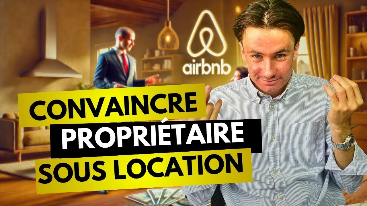 Comment Convaincre un Propriétaire en Sous Location ?
