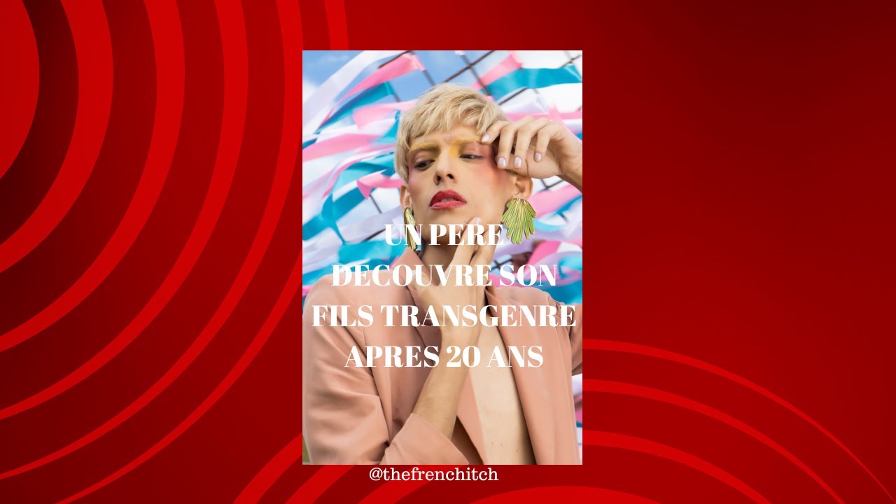 Après 20 ans d’exil il retrouve son fils transgenre réaction d’@thefrenchitch 😱