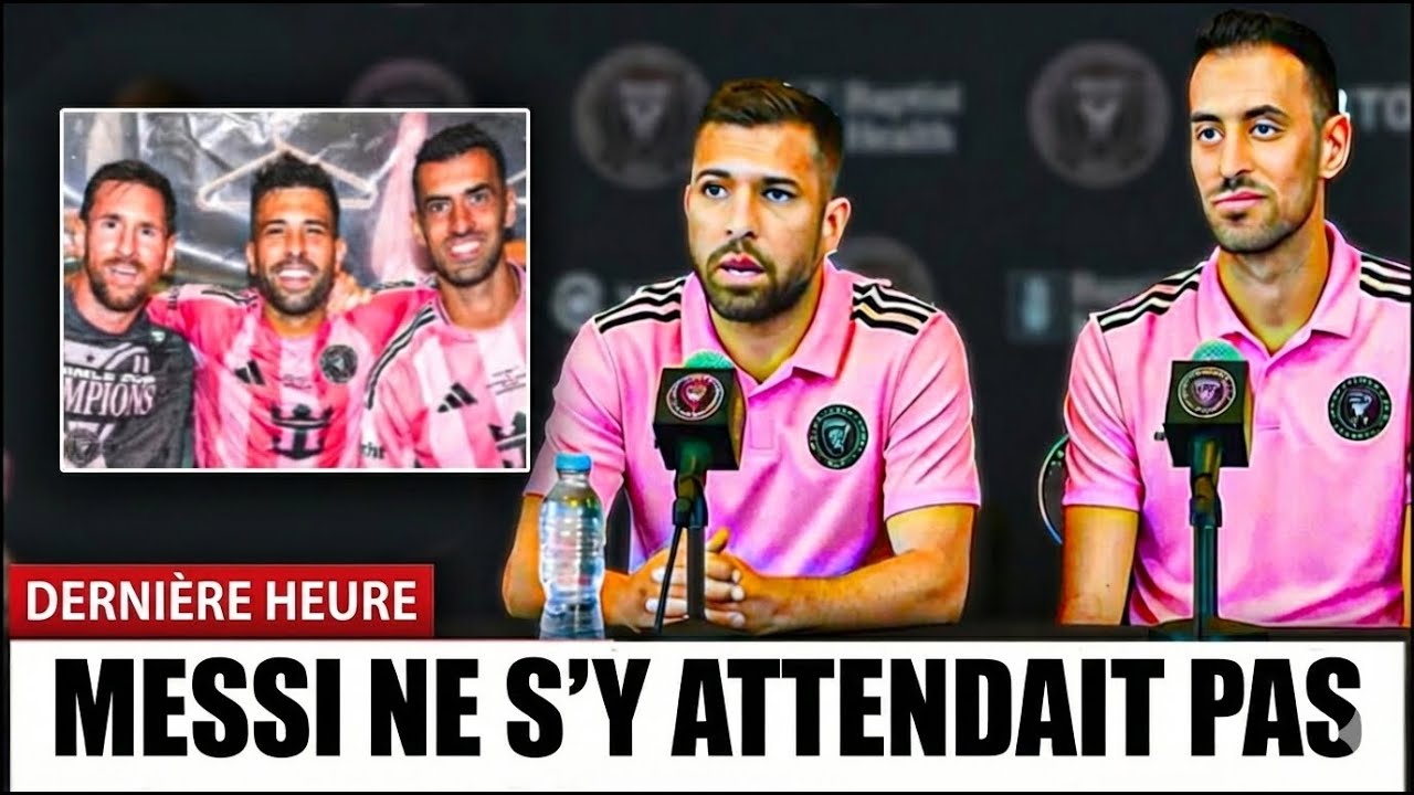 Choc ! Jordi Alba et Sergio Busquets à propos de Lionel Messi qui ont fait réagir toute