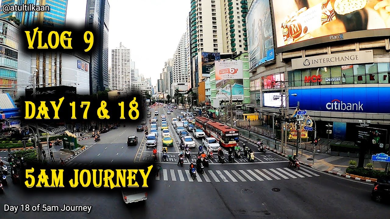 Vlog 9 | Day 17 & 18 OF 5 AM JOURNEY | A TOUR TO SUKHUVIT BANGKOK VIA MRT | Atul Tilkaan