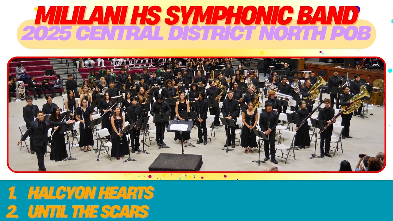 ① Halcyon Hearts / ② Until the Scars | Mililani HS Symphonic Band | 2025 Central District North POB