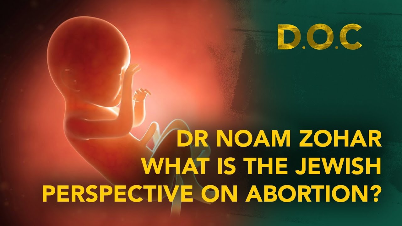 What is the Jewish perspective on Abortion? : Dr Noam Zohar : DOC #014