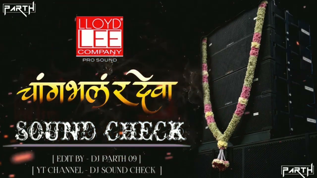 CHANGBHAL RE DEVA || SOUND CHECK || LLOYD LEE DJ PARTH 09