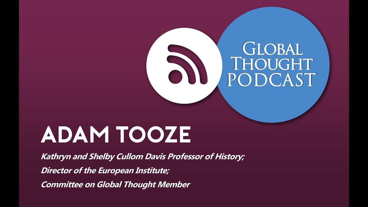 Global Thought Podcast Episode 1: Adam Tooze
