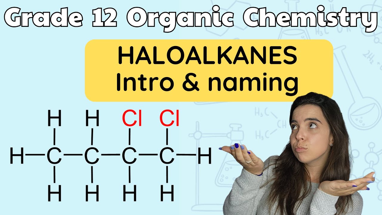 Haloalkanes Grade 12 Chemistry: All about haloalkanes (alkyl halides) & naming haloalkanes