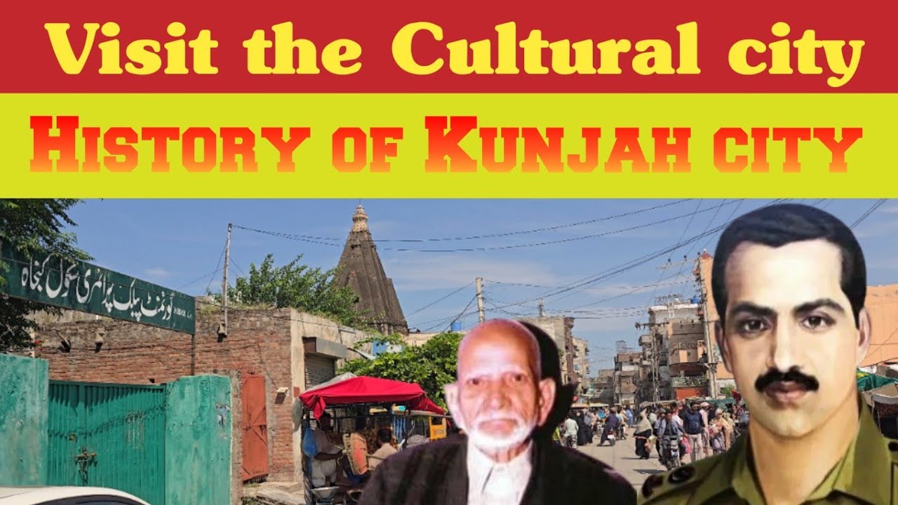 History of Kunjah City | visit the Cultural city of Pakistan | Gujranwala Gujarat Punjab Pakistan