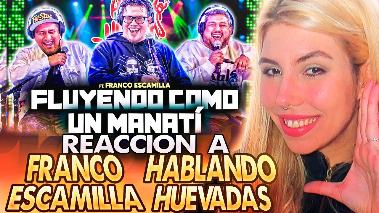 ARGENTINA reacciona a HABLANDO HUEVADAS y Franco Escamilla - FLUYENDO COMO UN MANATÍ (resubido)