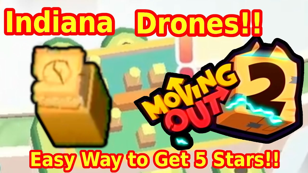Moving Out 2 Indiana Drones