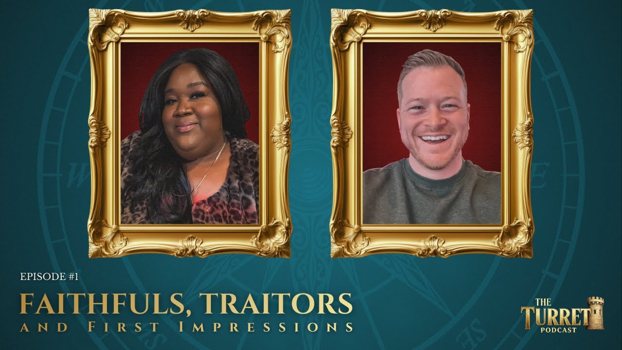 Faithful, Traitors, and First Impressions
