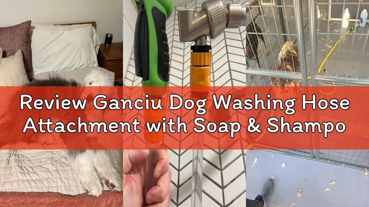 Review Ganciu Dog Washing Hose Attachment with Soap & Shampoo Dispenser, 8-Way Spray Modes Dog Wash