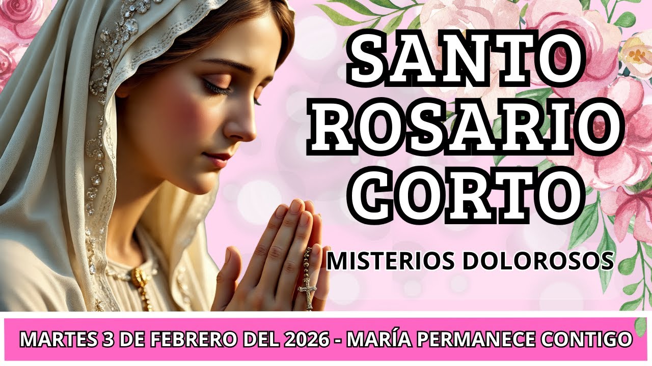 🌹SANTO ROSARIO CORTO 💕MARTES 3 DE FEBRERO l LA VIRGEN MARÍA PERMANECE CONTIGO