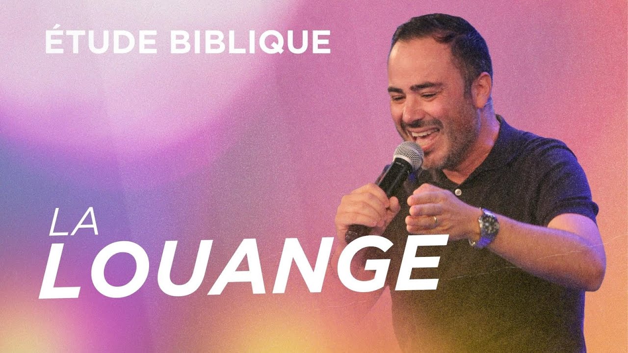 La Louange | Étude biblique - Stéphane Kadi