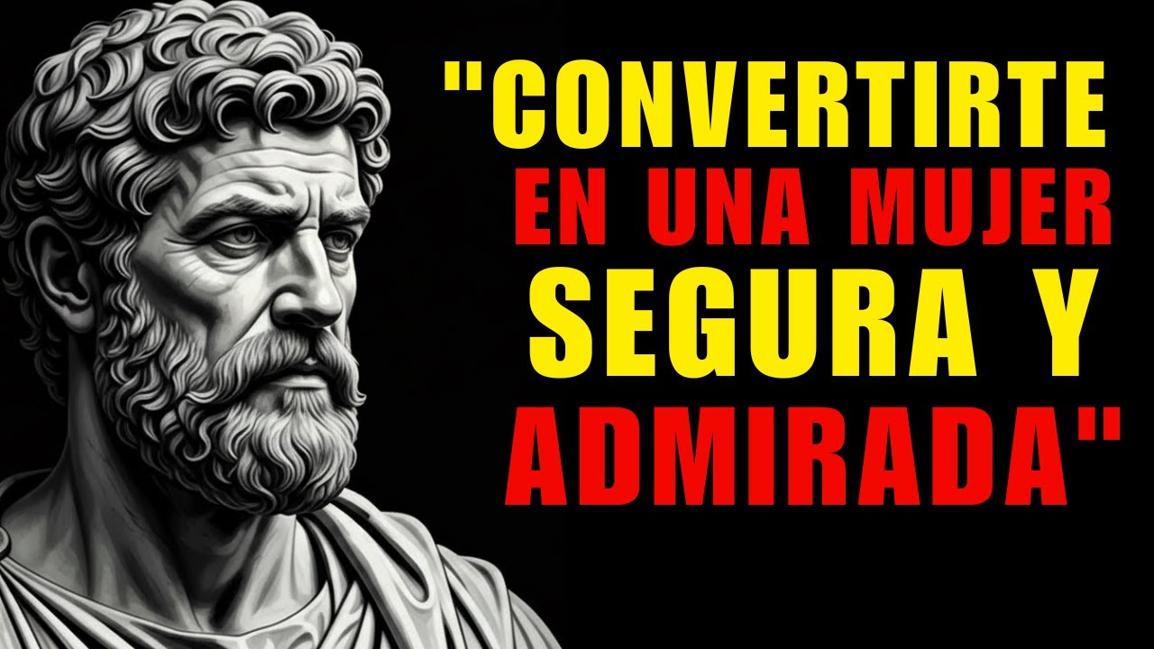 7 Secretos para Convertirte en una MUJER SEGURA y ADMIRADA  Mentalidad Estoica