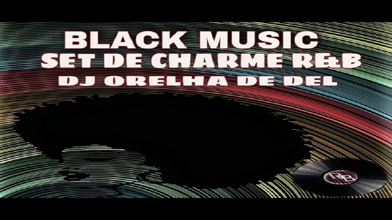 SET MIXADO -CHARME & R&B (DJ ORELHA DE DEL)