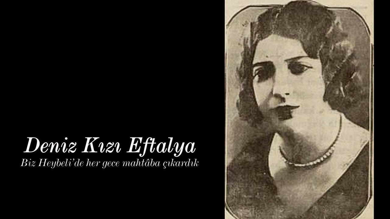 Deniz Kızı Eftalya ~ Biz Heybeli’de her gece mahtâba çıkardık
