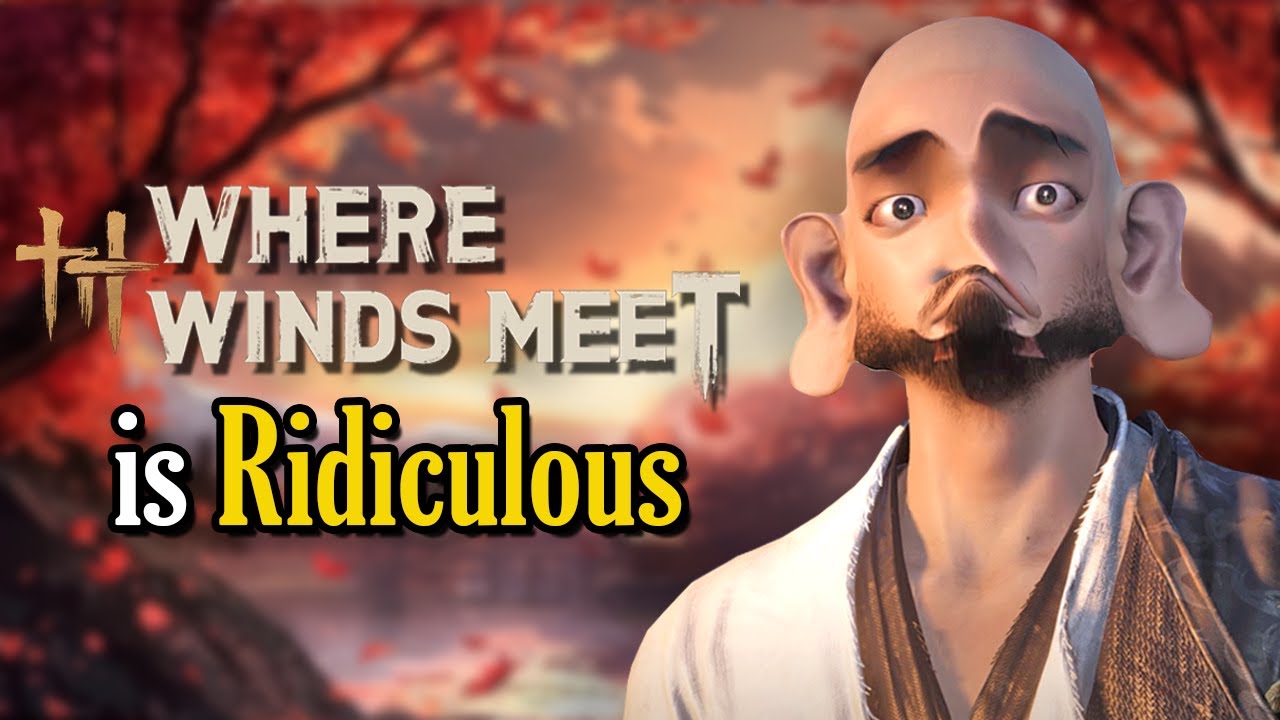 Where Winds Meet is Ridiculous